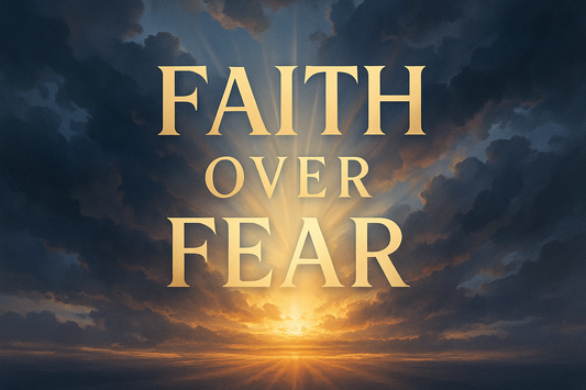 Faith Over Fear